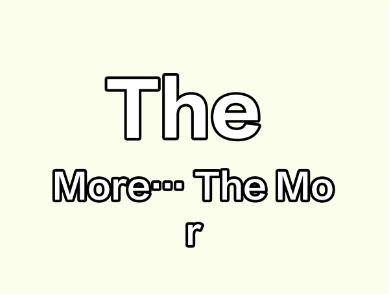 the more...the more...句型的用法